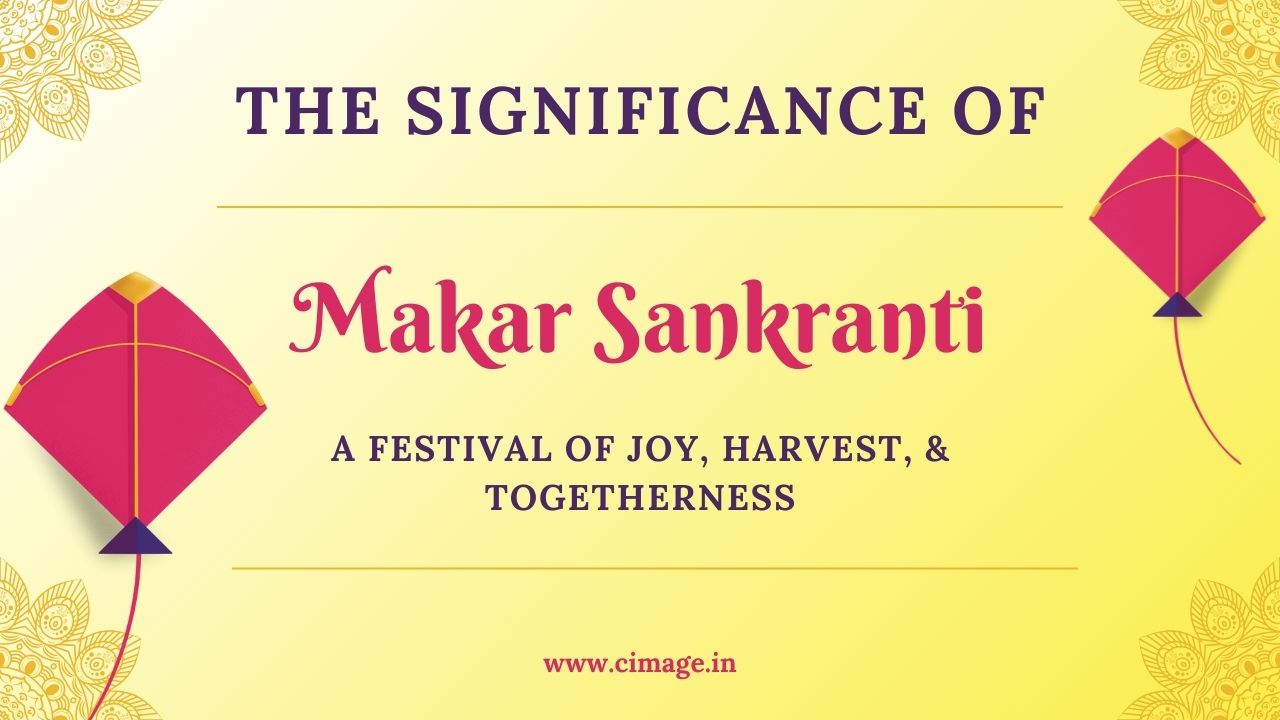 The Significance of Makar Sankranti in India: A Festival of Joy, Harvest, and Togetherness